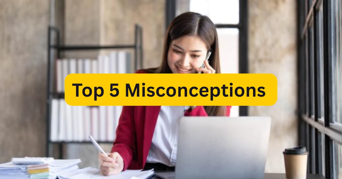Top 5 Misconceptions