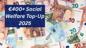 Ireland Social Welfare Top-Up 2025 – Extra €400+ Boost Across 20 Payments: Full Eligibility & Dates