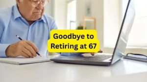 Goodbye to Retiring at 67:the new age for collecting Social Security changes everything in the United States