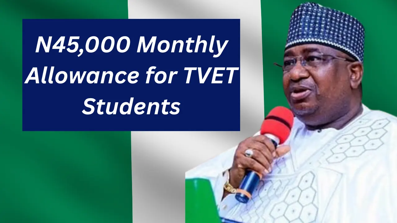 N45,000 Monthly Allowance for TVET Students