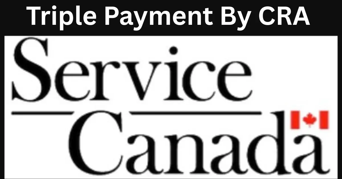 Triple Payment by CRA